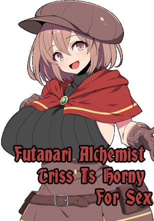 Futanari Alchemist Triss Is Horny For Sex! -It’s Not Rape If They Eventually Enjoy It-